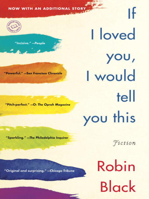 Title details for If I Loved You, I Would Tell You This by Robin Black - Wait list